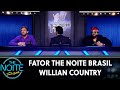 Fator The Noite Brasil: Willian Country - Ep. 7 | The Noite (07/08/19)
