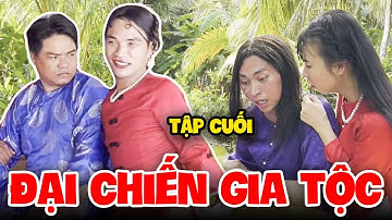 Đại Chiến Gia Tộc - Tập cuối | Tủn Cùi Bắp