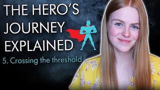 12 Steps of The Hero&#39;s Journey EXPLAINED (Episode 5: Crossing the Threshold)