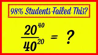98% Students Failed This 20^40 / 40^20 =  News