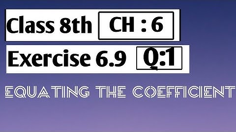 Class 8 Math Solution | Exercise 6.9 | Equating the Coefficient Method |  Maths ChitChat