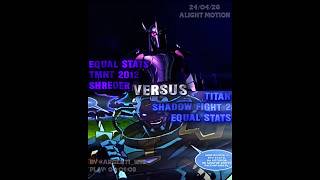 Equal Stats: Shreder vs Titan (Шрэдэр vs Титан) #titan #shreder #shadowfight2 #tmnt2012 #wisedit