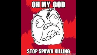 spawn killing part 2