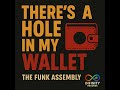 The Funk Assembly - There's a hole in my wallet