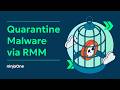 How to Detect and Quarantine Malware via RMM Integrations