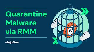 How to Detect and Quarantine Malware via RMM Integrations