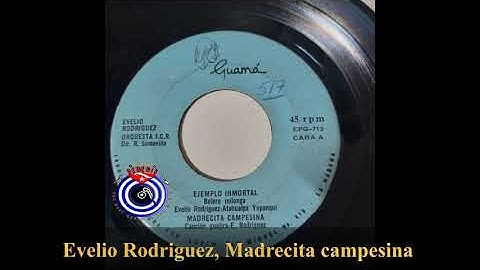 Evelio Rodriguez, Orquesta ICRT, Dr  R  Somavilla, Madrecita campesina (cancion guajira)