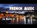 フランス音楽 で バレエレッスン ~ バー編 ２ French Music for Ballet La Barre 2