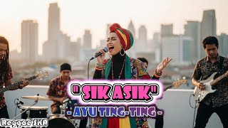 Sik Asik  Ayu Ting  Ting  Cover Versi Reggae Ska