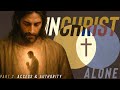 In Christ Alone | Part 2: Access & Authority (Uploaded) 12.21.2025