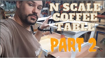 N scale coffee table Part 2
