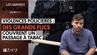 VIOLENCES POLICIÈRES : DES GRANDS FLICS COUVRENT UN PASSAGE À TABAC À LYON