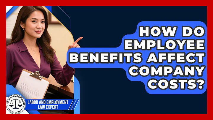 How Do Employee Benefits Affect Company Costs? | Labor and Employment Law Expert News