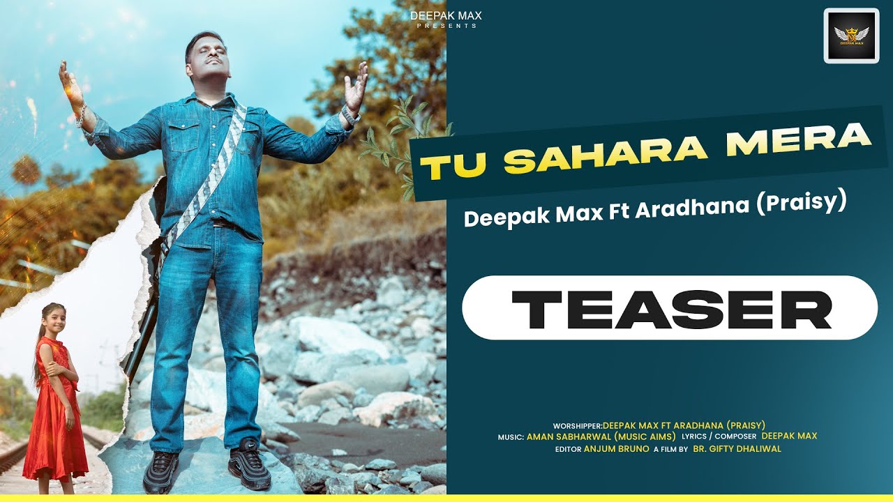 Tu Sahara Mera Teaser | Teaser Official | Deepak Max ft Aradhana(Praisy) |New MasihSong2023 | 4k-UHD