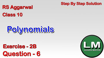 Polynomials | Class 10 Exercise 2B Question 6 | RS Aggarwal | Learn Maths
