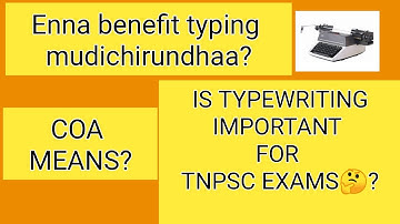 IS TYPEWRITING IMPORTANT FOR TNPSC EXAMS??About COA!!