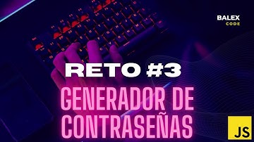GENERADOR DE CONTRASEÑA ||  JavaScript Reto #3