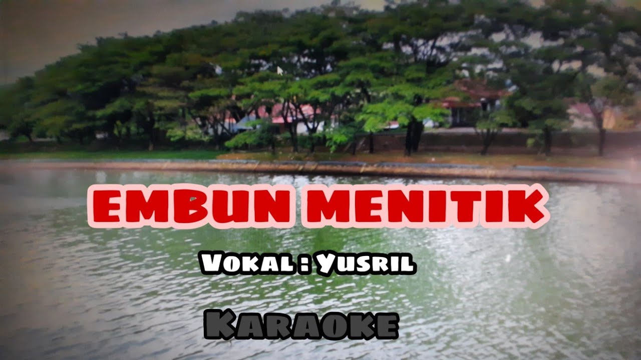 Embun Menitik. Vokal : Yusril - YouTube