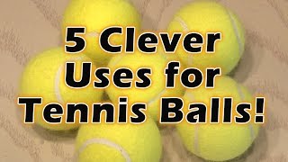 5 Clever Uses for Tennis Balls!