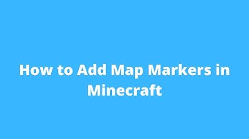 How to Add Map Markers in Minecraft