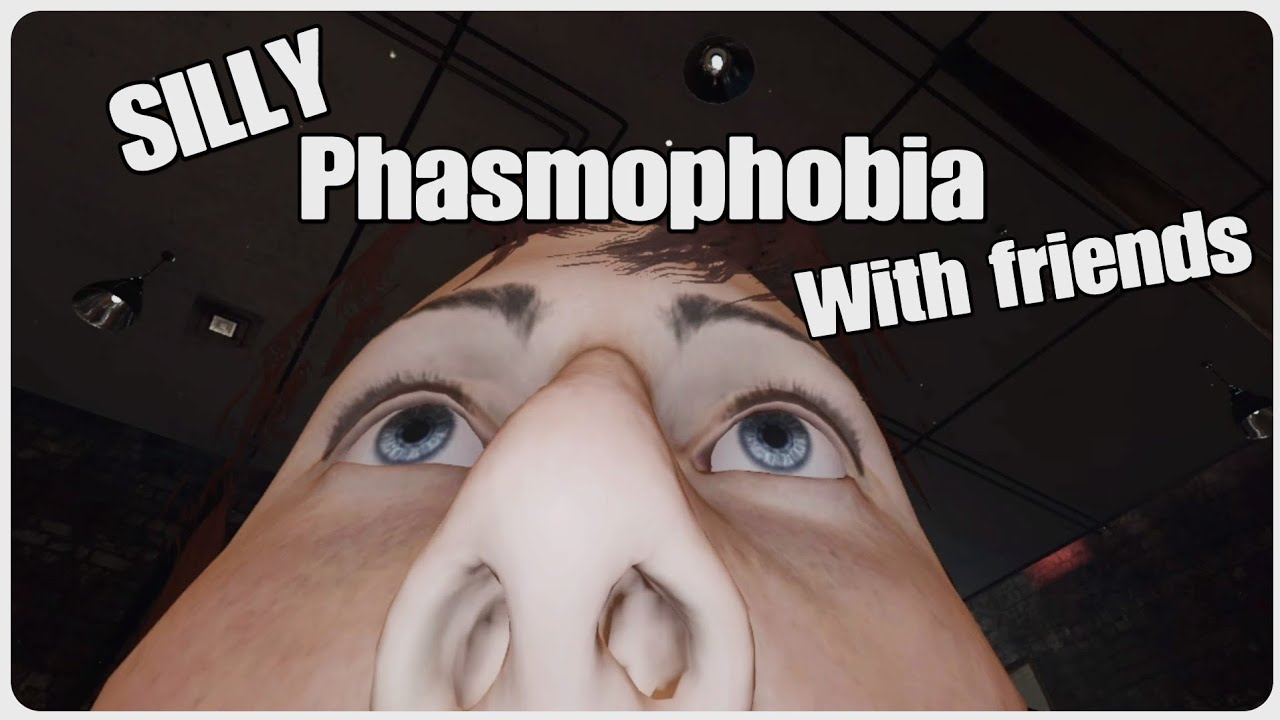 SILLY Phasmophobia with friends!