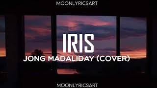 Jong Madaliday Cover - Iris (Lyrics) chords