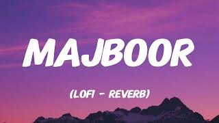 Majboor song lofi and slow reverbed @7clouds 