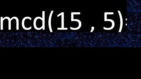 mcd 15 y 5 , maximo comun divisor , mcd(15 , 5) como se halla , ejemplos
