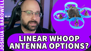 What Does Bardwell Recommend for a Linear Whoop Antenna? - FPV Questions
