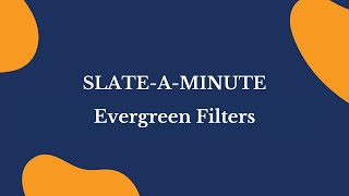 Slate-A-Minute: Evergreen Filters