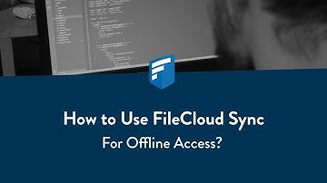 How to use FileCloud Sync for offline access?
