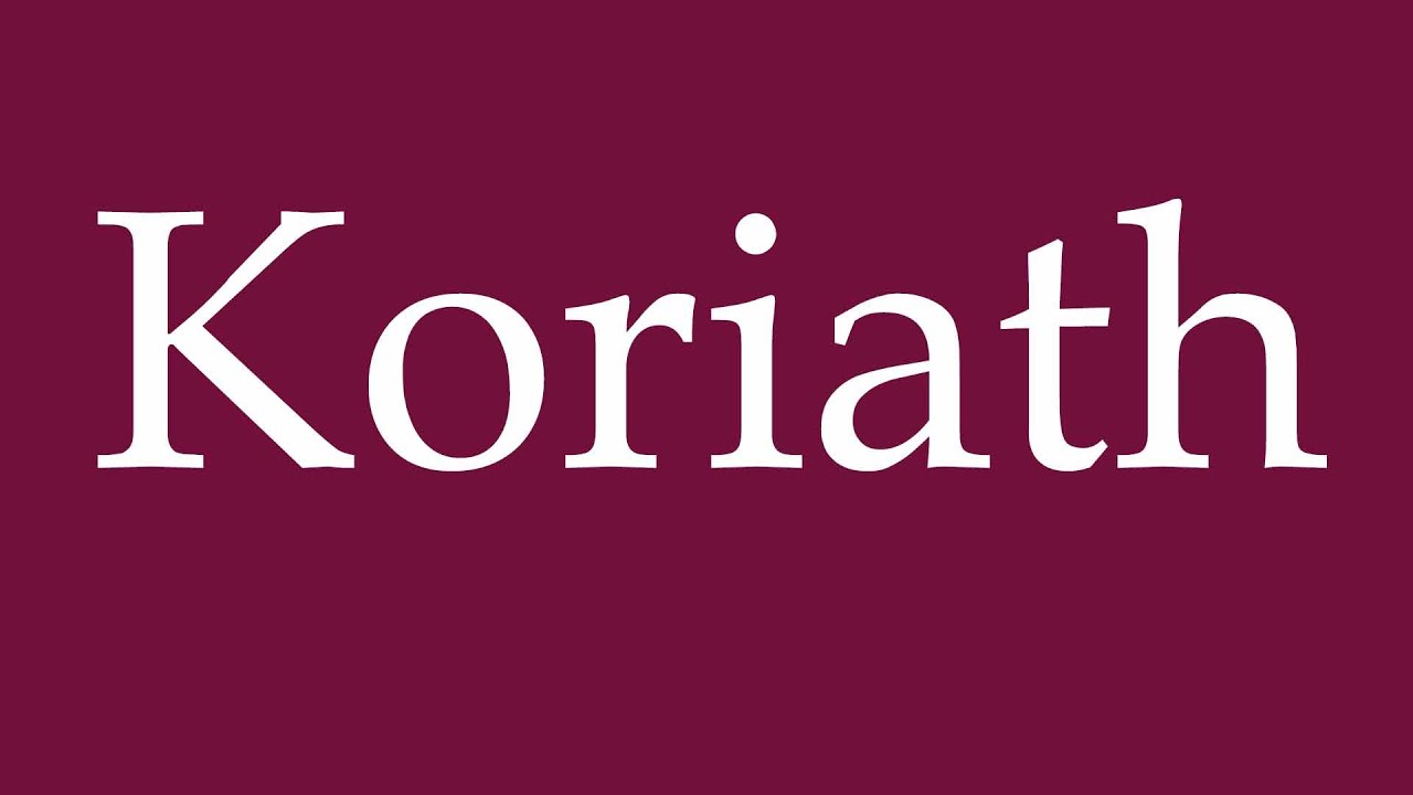 How to Pronounce ''Koriath'' Correctly in German