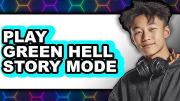How To Play Green Hell Story Mode (Only Way)
