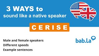 CERISE pronunciation | Improve your language with bab.la