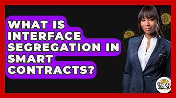 What Is Interface Segregation In Smart Contracts? - CryptoBasics360.com