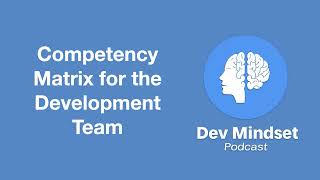 Episode 004: Competency Matrix for the Development Team