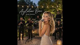 Ayletme Beni - Kırık Notalar