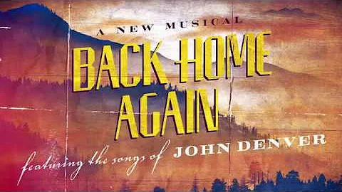 BACK HOME AGAIN: A New Musical Featuring The Songs of John Denver