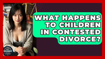 What Happens To Children In Contested Divorce? - Get Divorce Answers