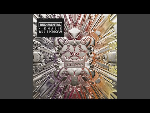 Rudimental & Khalid - All I Know