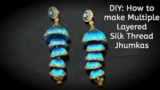 MAKE MULTIPLE LAYERED SILK THREAD JHUMKAS AT HOME | SILK THREAD EARRINGS | GLAMORUSTIC | DIY