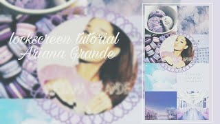 Lockscreen tutorial- Ariana Grande