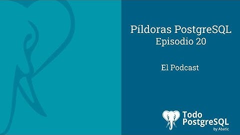 Píldoras PostgreSQL - Episodio 20 - Parámetro ssl_ca_file