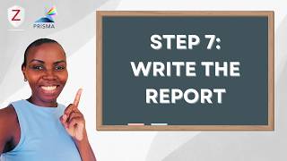 Step 7: Write Up Your PRISMA Systematic Review Report