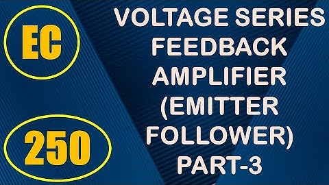 ElexCkts | Lecture-250 | Voltage Series Feedback Amplifier (Emitter Follower) Part-3