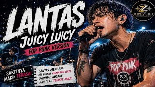 LANTAS – Juicy Luicy | POP PUNK VERSION 🔥