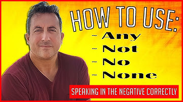 How to Use ANY - NOT - NO - NONE | Speaking in the Negative