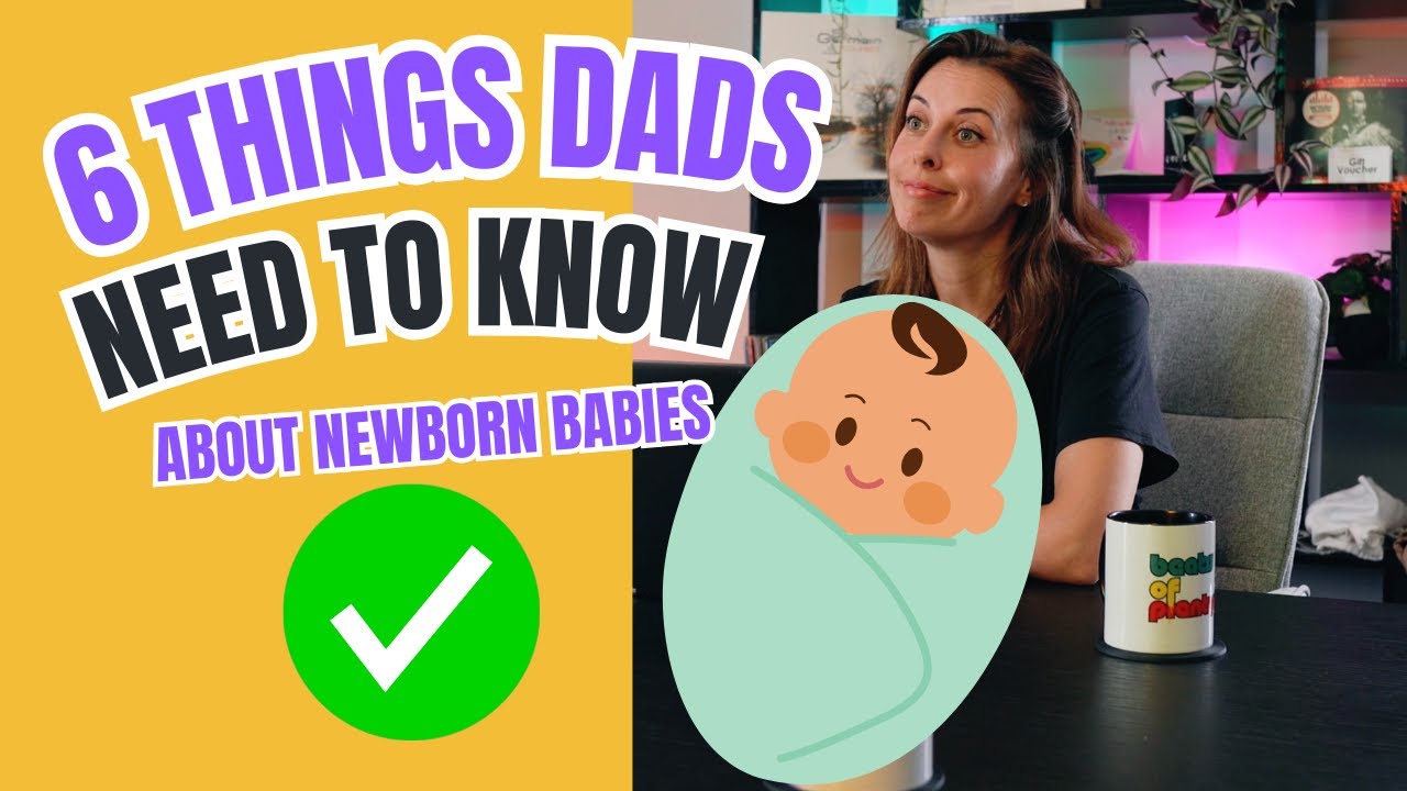 TOP 6 Things Dads NEED to Know About Newborns in 2025 - YouTube