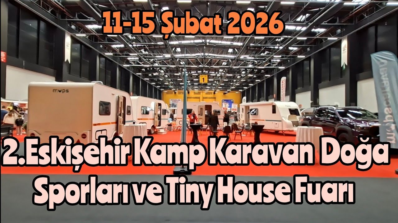 Eskişehir Kamp  Karavan  Doğa  Sporları ve Tiny House Fuarı 