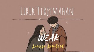 Larissa Lambert~ Weak [Lyric] || Terjemahan Indonesia